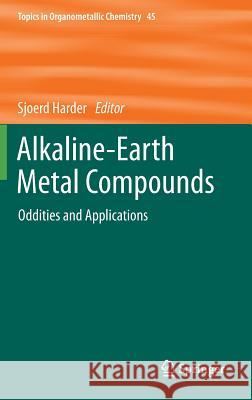 Alkaline-Earth Metal Compounds: Oddities and Applications Sjoerd Harder 9783642362699 Springer-Verlag Berlin and Heidelberg GmbH & 