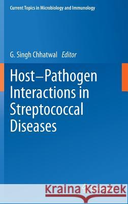 Host-Pathogen Interactions in Streptococcal Diseases G. Singh Chhatwal 9783642363399 Springer
