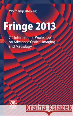 Fringe 2013: 7th International Workshop on Advanced Optical Imaging and Metrology Osten, Wolfgang 9783642363580