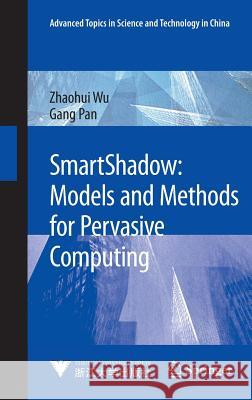 Smartshadow: Models and Methods for Pervasive Computing Wu, Zhaohui 9783642363818