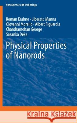Physical Properties of Nanorods Roman Krahne Liberato Manna Giovanni Morello 9783642364297