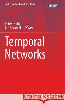 Temporal Networks Petter Holme Jari Saramaki 9783642364600 Springer