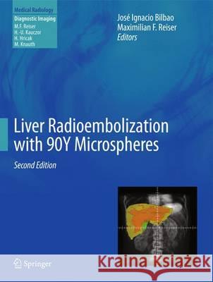 Liver Radioembolization with 90y Microspheres Bilbao, José Ignacio 9783642364723 Springer