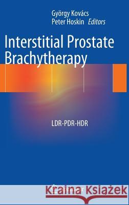 Interstitial Prostate Brachytherapy: Ldr-Pdr-Hdr Kovács, György 9783642364983 Springer