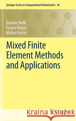 Mixed Finite Element Methods and Applications Daniele Boffi Franco Brezzi Michel Fortin 9783642365188