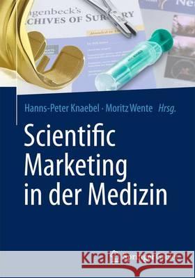 Scientific Marketing in Der Medizin Knaebel, Hanns-Peter 9783642365379 Springer Gabler