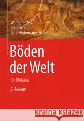 Böden Der Welt: Ein Bildatlas Zech, Wolfgang 9783642365744 Springer, Berlin