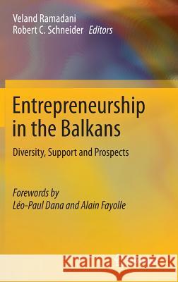 Entrepreneurship in the Balkans: Diversity, Support and Prospects Ramadani, Veland 9783642365768