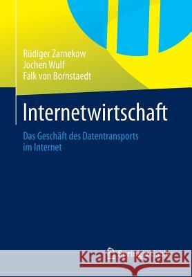 Internetwirtschaft: Das Geschäft Des Datentransports Im Internet Zarnekow, Rüdiger 9783642366864 Springer Gabler