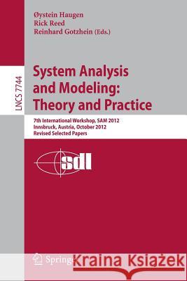 System Analysis and Modeling: Theory and Practice: 7th International Workshop, SAM 2012, Innsbruck, Austria, October 1-2, 2012, Revised Selected Papers Oystein Haugen, Rick Reed, Reinhard Gotzhein 9783642367564 Springer-Verlag Berlin and Heidelberg GmbH & 
