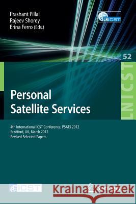 Personal Satellite Services: 4th International Icst Conference, Psats 2012, Bradford, Uk, March 22-23, 2012. Revised Selected Papers Pillai, Prashant 9783642367861 Springer