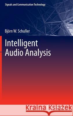 Intelligent Audio Analysis Björn W. Schuller 9783642368059