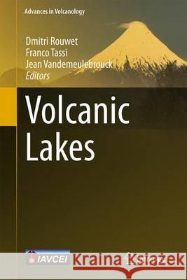 Volcanic Lakes Dmitri Rouwet Franco Tassi Jean Vandemeulebrouck 9783642368325 Springer