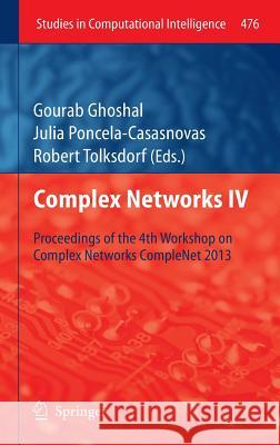 Complex Networks IV: Proceedings of the 4th Workshop on Complex Networks Complenet 2013 Ghoshal, Gourab 9783642368431