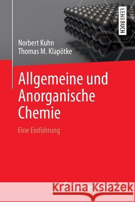 Allgemeine Und Anorganische Chemie: Eine Einführung Kuhn, Norbert 9783642368653 Springer Spektrum