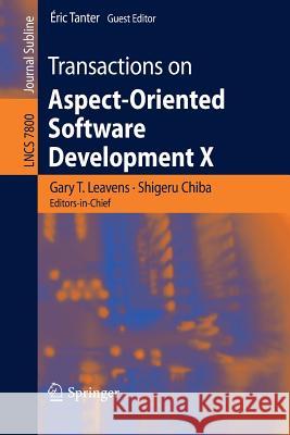 Transactions on Aspect-Oriented Software Development X Gary T. Leavens, Shigeru Chiba, Éric Tanter 9783642369636 Springer-Verlag Berlin and Heidelberg GmbH & 
