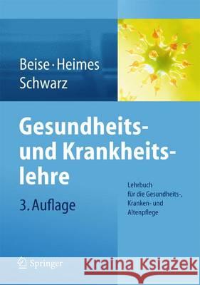 Gesundheits- Und Krankheitslehre: Lehrbuch Für Die Gesundheits-, Kranken- Und Altenpflege Beise, Uwe 9783642369834 Springer