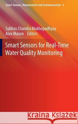 Smart Sensors for Real-Time Water Quality Monitoring Subhas C. Mukhopadhyay Alex Mason 9783642370052 Springer