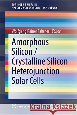 Amorphous Silicon / Crystalline Silicon Heterojunction Solar Cells Wolfgang Rainer Fahrner 9783642370380 Springer-Verlag Berlin and Heidelberg GmbH & 