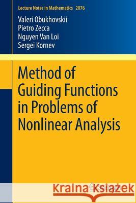 Method of Guiding Functions in Problems of Nonlinear Analysis Valeri Obukhovskii, Pietro Zecca, Nguyen Van Loi, Sergei Kornev 9783642370694