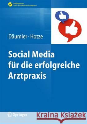 Social Media Für Die Erfolgreiche Arztpraxis Däumler, Marc 9783642370724 Springer