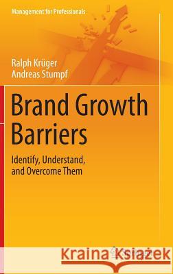 Brand Growth Barriers: Identify, Understand, and Overcome Them Krüger, Ralph 9783642371073 Springer