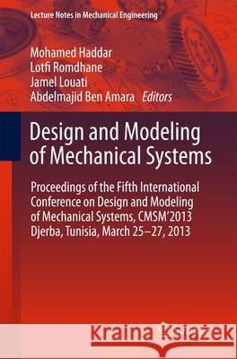 Design and Modeling of Mechanical Systems: Proceedings of the Fifth International Conference Design and Modeling of Mechanical Systems, Cmsm´2013, Dje Haddar, Mohamed 9783642371424 Springer