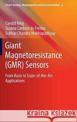 Giant Magnetoresistance (Gmr) Sensors: From Basis to State-Of-The-Art Applications Reig, Candid 9783642371714 Springer
