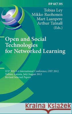 Open and Social Technologies for Networked Learning: Ifip Wg 3.4 International Conference, Ost 2012, Tallinn, Estonia, July 30 - August 3, 2012, Revis Ley, Tobias 9783642372841