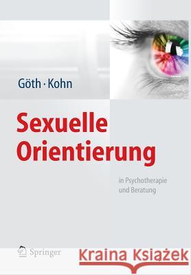 Sexuelle Orientierung: In Psychotherapie Und Beratung Göth, Margret 9783642373077 Springer, Berlin