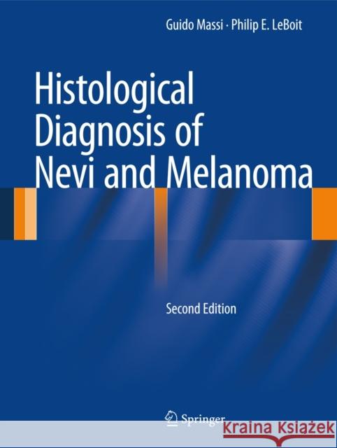 Histological Diagnosis of Nevi and Melanoma Philip E. LeBoit 9783642373107 Springer-Verlag Berlin and Heidelberg GmbH & 