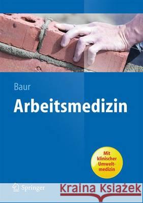 Arbeitsmedizin Xaver Baur 9783642374128 Springer, Berlin