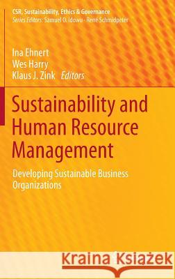 Sustainability and Human Resource Management: Developing Sustainable Business Organizations Ehnert, Ina 9783642375231 0