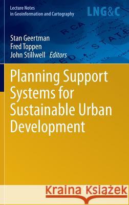 Planning Support Systems for Sustainable Urban Development Stan Geertman Fred Toppen John Stillwell 9783642375323 Springer