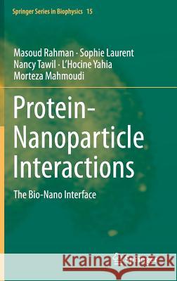 Protein-Nanoparticle Interactions: The Bio-Nano Interface Rahman, Masoud 9783642375545 Springer