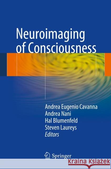 Neuroimaging of Consciousness Andrea Eugenio Cavanna Andrea Nani Hal Blumenfeld 9783642375798 Springer