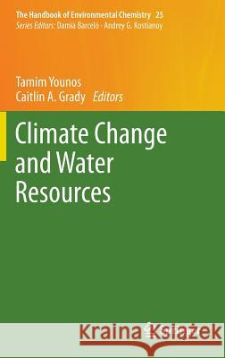Climate Change and Water Resources Tamim Younos Caitlin A. Grady 9783642375859 Springer