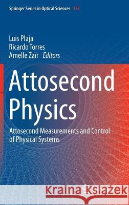 Attosecond Physics: Attosecond Measurements and Control of Physical Systems Plaja, Luis 9783642376221 0