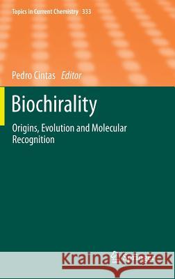 Biochirality: Origins, Evolution and Molecular Recognition Cintas, Pedro 9783642376252 Springer