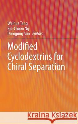 Modified Cyclodextrins for Chiral Separation Weihua Tang Siu-Choon Ng Dongping Sun 9783642376474