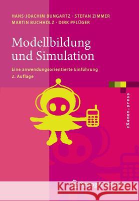 Modellbildung Und Simulation: Eine Anwendungsorientierte Einführung Bungartz, Hans-Joachim 9783642376559