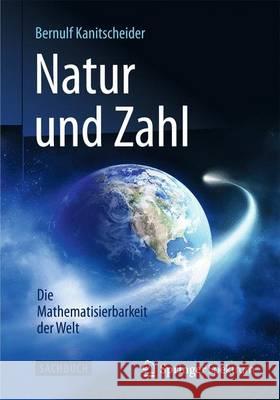 Natur Und Zahl: Die Mathematisierbarkeit Der Welt Kanitscheider, Bernulf 9783642377075 Springer Spektrum