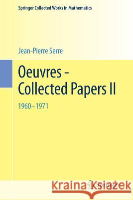 Oeuvres - Collected Papers II: 1960 - 1971 Serre, Jean-Pierre 9783642377259 Springer