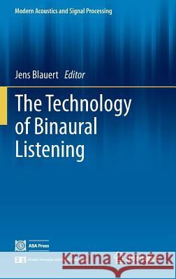 The Technology of Binaural Listening Jens Blauert 9783642377617