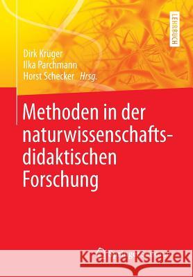 Methoden in Der Naturwissenschaftsdidaktischen Forschung Dirk Kruger Ilka Parchmann Horst Schecker 9783642378263