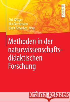 Methoden in Der Naturwissenschaftsdidaktischen Forschung Dirk Kruger Ilka Parchmann Horst Schecker 9783642378263 Springer Spektrum