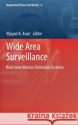 Wide Area Surveillance: Real-Time Motion Detection Systems Asari, Vijayan K. 9783642378409 Springer