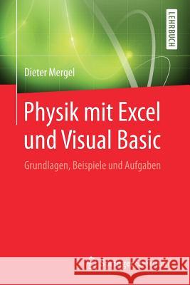 Physik Mit Excel Und Visual Basic: Grundlagen, Beispiele Und Aufgaben Mergel, Dieter 9783642378560 Springer Spektrum