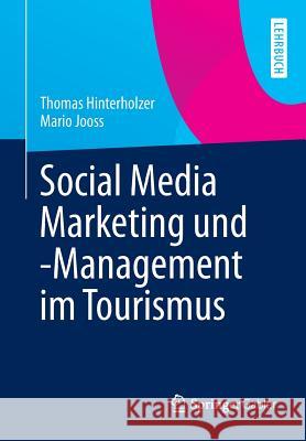 Social Media Marketing Und -Management Im Tourismus Thomas Hinterholzer Mario Jooss 9783642379512 Springer Gabler