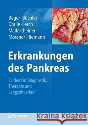 Erkrankungen Des Pankreas: Evidenz in Diagnostik, Therapie Und Langzeitverlauf Beger, Hans G. 9783642379635 Springer